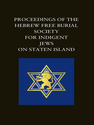 cover image of PROCEEDINGS OF THE  HEBREW FREE BURIAL SOCIETY FOR INDIGENT JEWS ON STATEN ISLAND